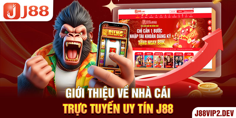 Giới thiệu về nhà cái trực tuyến uy tín J88