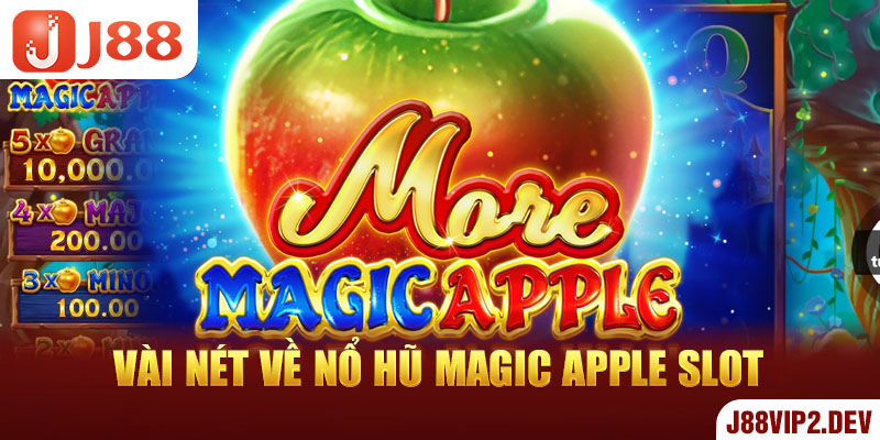 Vài nét về Nổ Hũ Magic Apple Slot