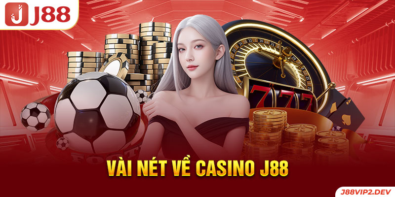 Vài nét về Casino J88