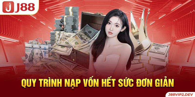 Quy trình nạp vốn hết sức đơn giản