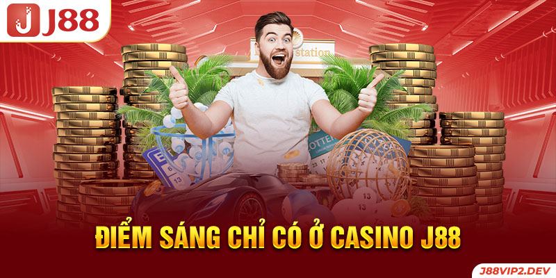 Điểm sáng chỉ có ở Casino J88