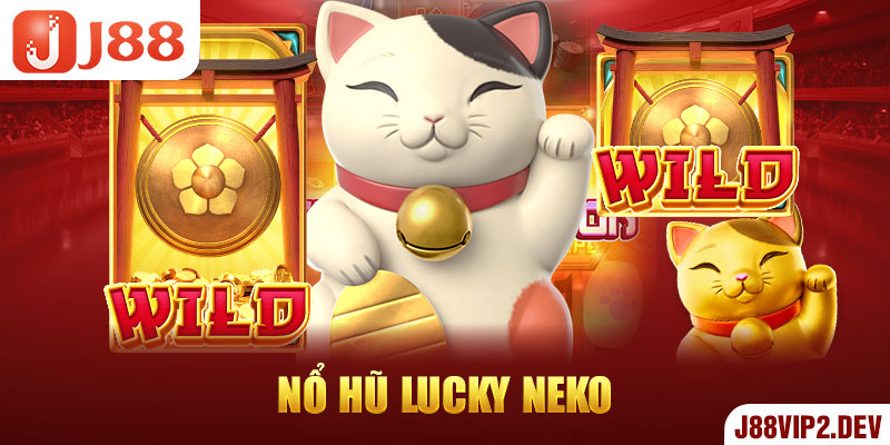 Nổ Hũ Lucky Neko game nổ hũ hấp dẫn.