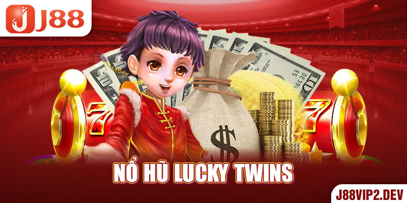 Nổ Hũ Lucky Twins game slot mới mẻ.