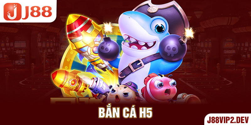 Bắn cá H5 online