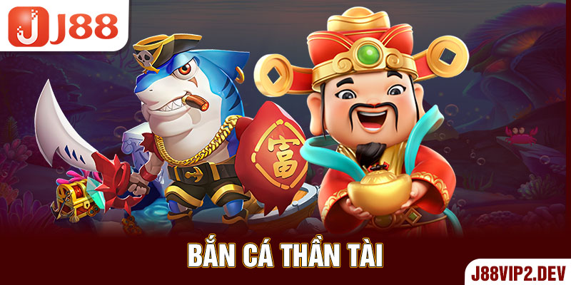 Bắn cá thần tài là gì?