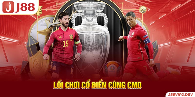 Lối chơi cổ điển cùng CMD